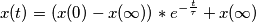 x(t) = (x(0) - x(\infty)) * e^{-\frac{t}{\tau}}+ x(\infty) x(t) = (x(0) - x(\infty)) * e^{-\frac{t}{\tau}}+ x(\infty)