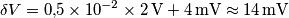 \delta V = 0{,}5\times 10^{-2}\times 2\,\text{V}+ 4\,\text{mV}\approx 14\,\text{mV} \delta V = 0{,}5\times 10^{-2}\times 2\,\text{V}+ 4\,\text{mV}\approx 14\,\text{mV}