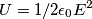 U = 1/2 \epsilon_0 E^2