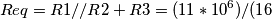 Req=R1//R2 +R3 = (11*10^6)/(16