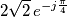 2\sqrt{2}\,e^{-j\frac{\pi }{4}}