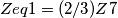 Zeq1 = (2/3) Z7 Zeq1 = (2/3) Z7