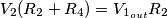 V_2(R_2+R_4) = V_{1_{out}}R_2