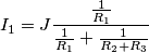 I_1 = J \frac{\frac{1}{R_1}}{\frac{1}{R_1} + \frac{1}{R_2+R_3}}