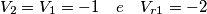 V_{2}=V_{1}=-1\quad e\quad V_{r1}=-2