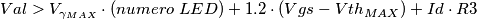 Val> V_{\gamma_{MAX}} \cdot (numero\ LED)  +1.2\cdot (Vgs-Vth_{MAX}) +Id\cdot R3