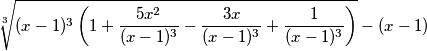 \sqrt[3]{(x-1)^3\left (1+\frac{5x^2}{(x-1)^3}-\frac{3x}{(x-1)^3}+\frac{1}{(x-1)^3}  \right )}-(x-1)