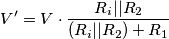 V^{\prime}=V\cdot \frac{R_{i}||R_{2}}{(R_{i}||R_{2})+R_{1}}
