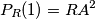 P_{R}(1) = RA^2