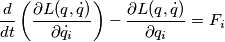 \frac{d}{dt}\left(\frac{\partial L(q,\dot q)}{\partial \dot q_i}\right) - \frac{\partial L(q,\dot q)}{\partial q_i} = F_i