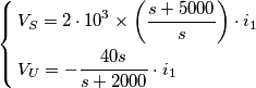 \left\{ \begin{align}
  & V_{S}=2\cdot 10^{3}\times \left( \frac{s+5000}{s} \right)\cdot i_{1} \\ 
 & V_{U}=-\frac{40s}{s+2000}\cdot i_{1} \\ 
\end{align} \right.