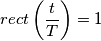 rect\left(\frac{t}{T}\right ) = 1