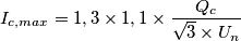 I_{c,max}= 1,3\times 1,1\times \frac{Q_{c}}{\sqrt{3}\times U_{n}} I_{c,max}= 1,3\times 1,1\times \frac{Q_{c}}{\sqrt{3}\times U_{n}}