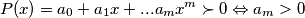 P(x)=a_0+a_1x+...a_mx^m\succ 0 \Leftrightarrow a_m>0