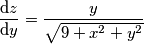 \frac{\mathrm{d}z}{\mathrm{d}y}=\frac{y}{\sqrt{9 + x^{2} + y^{2}}}