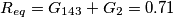 {R_{eq}} = {G_{143}} + {G_2} = 0.71