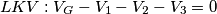 LKV: V_{G}-V_{1}-V_{2}-V_{3}=0 LKV: V_{G}-V_{1}-V_{2}-V_{3}=0