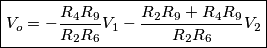 \boxed{V_o = -\frac{R_4R_9}{R_2R_6}V_1 - \frac{R_2R_9+R_4R_9}{R_2R_6}V_2}