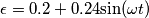 {\epsilon}=0.2+0.24{\sin}({\omega}t)