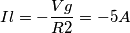 Il=-\frac{Vg}{R2}=-5A