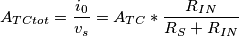 A_{TCtot}=\frac{i_0}{v_s}= A_{TC}*\frac{R_{IN}}{R_S+R_{IN}}