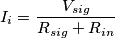 I_i = \frac{V_{sig}}{R_{sig} + R_{in}}