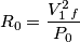 R_0={V^2_1_f \over P_0}