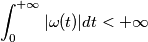 \int_0^{+\infty} |\omega(t)|dt < +\infty
