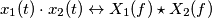 x_{1}(t)\cdot x_{2}(t)\leftrightarrow X_{1}(f)\star X_{2}(f)