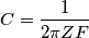 C=\dfrac {1} {2\pi ZF}