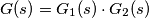 G(s)= G_{1}(s)\cdot G_{2}(s)