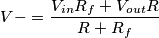 V- = \frac{V_{in}R_f+V_{out}R}{R+R_f}