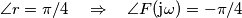\angle r = \pi/4 \quad \Rightarrow\quad \angle F(\text{j}\omega)=-\pi/4