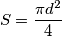 S=\frac{\pi d^{2}}{4}