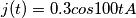 j(t)=0.3cos100t A j(t)=0.3cos100t A
