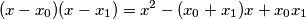 (x-x_0)(x-x_1)=x^2-(x_0+x_1)x+x_0x_1
