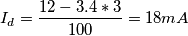 I_d = \frac{12 - 3.4*3}{100} = 18 mA