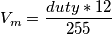 V_{m}=\frac{duty*12}{255}