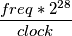 \frac{freq * 2^{28}}{clock}