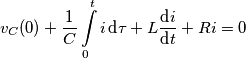 {{v}_{C}}(0)+\frac{1}{C}\int\limits_{0}^{t}{i\,\text{d}\tau}+L\frac{\text{d}i}{\text{d}t}+Ri=0