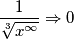 \frac{1}{\sqrt[3]{x^{\infty}}}\Rightarrow 0