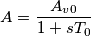 A = \frac{A_{v0}}{1+sT_{0}}