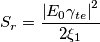 S_{r}=\frac{\left | E_{0}\gamma _{te} \right |^2}{2\xi_{1}}