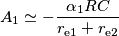 A_1 \simeq -{\alpha_1RC \over r_\text{e1} + r_\text{e2}} A_1 \simeq -{\alpha_1RC \over r_\text{e1} + r_\text{e2}}