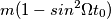 m(1-sin^2 \Omega t_0) m(1-sin^2 \Omega t_0)