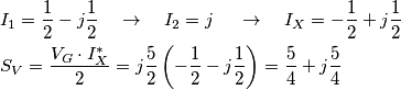 \begin{align}
& I_{1}=\frac{1}{2}-j\frac{1}{2}\ \ \ \to \ \ \ I_{2}=j\ \ \ \ \to \ \ \ I_{X}=-\frac{1}{2}+j\frac{1}{2} \\
& S_{V}=\frac{V_{G}\cdot I_{X}^{*}}{2}=j\frac{5}{2}\left( -\frac{1}{2}-j\frac{1}{2} \right)=\frac{5}{4}+j\frac{5}{4} \\
\end{align} \begin{align}
& I_{1}=\frac{1}{2}-j\frac{1}{2}\ \ \ \to \ \ \ I_{2}=j\ \ \ \ \to \ \ \ I_{X}=-\frac{1}{2}+j\frac{1}{2} \\
& S_{V}=\frac{V_{G}\cdot I_{X}^{*}}{2}=j\frac{5}{2}\left( -\frac{1}{2}-j\frac{1}{2} \right)=\frac{5}{4}+j\frac{5}{4} \\
\end{align}