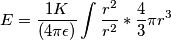 E=\frac{1K}{(4\pi\epsilon)}\int\frac{r^2}{r^2}* \frac{4}{3}\pi r^3
