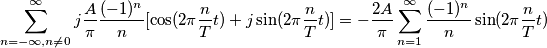 \sum_{n=- \infty , n \not= 0}^\infty  j  \frac{A}{\pi}  \frac{(-1)^n}{n} [ \cos (2\pi \frac{n}{T}t ) + j \sin (2\pi \frac{n}{T}t ) ]  =  - \frac{2A}{\pi}   \sum_{ n=1 }^\infty   \frac{(-1)^n}{n} \sin (2\pi \frac{n}{T}t )