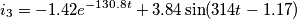 i_{3}=-1.42e^{-130.8t}+3.84\sin (314t-1.17) i_{3}=-1.42e^{-130.8t}+3.84\sin (314t-1.17)