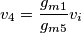 v_4 = \frac{g_{m1}}{g_{m5}} v_i
